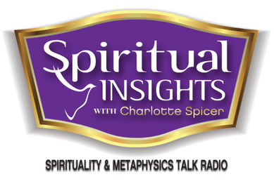 Spiritual Insights with Charlotte Spicer: Spirituality & Metaphysics Talk Radio